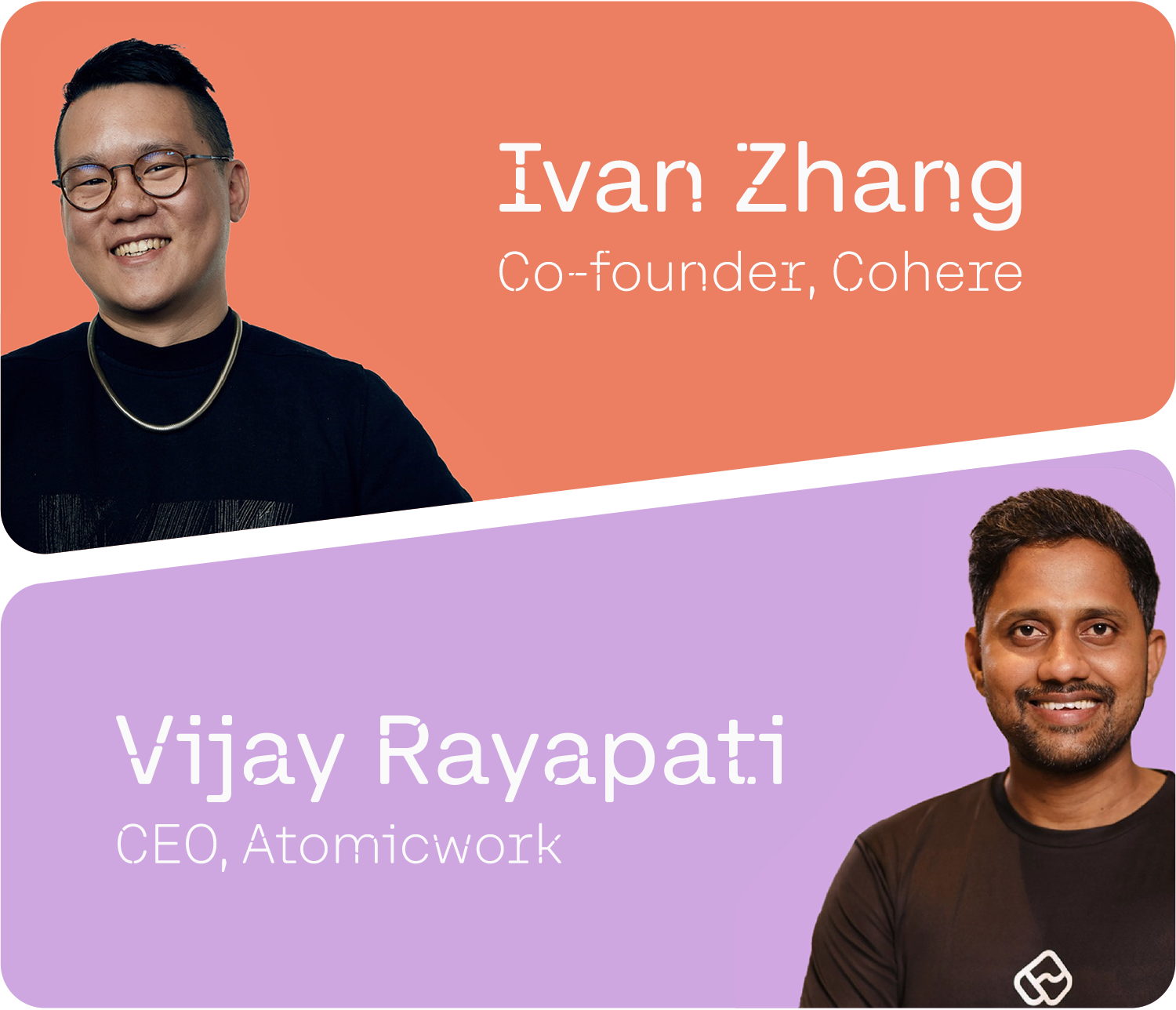 Ivan Zhang, Co-founder, Cohere and Vijay Rayapati, CEO, Atomicwork